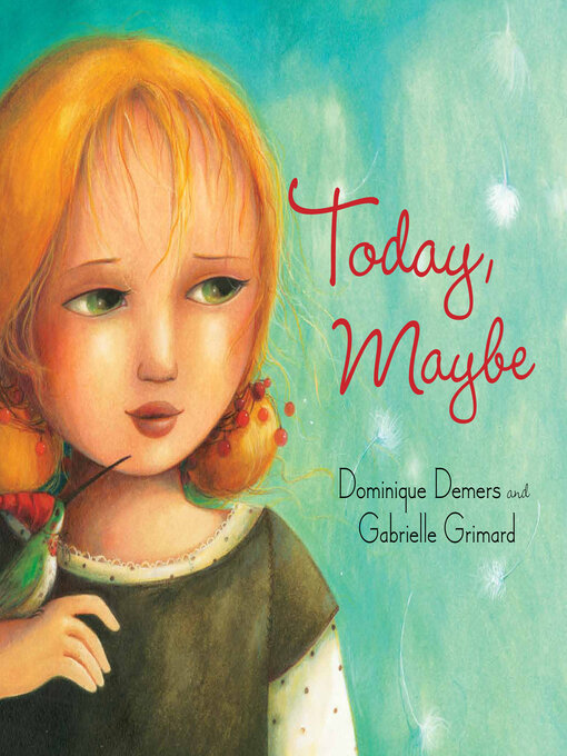 Title details for Today, Maybe by Dominique Demers - Available